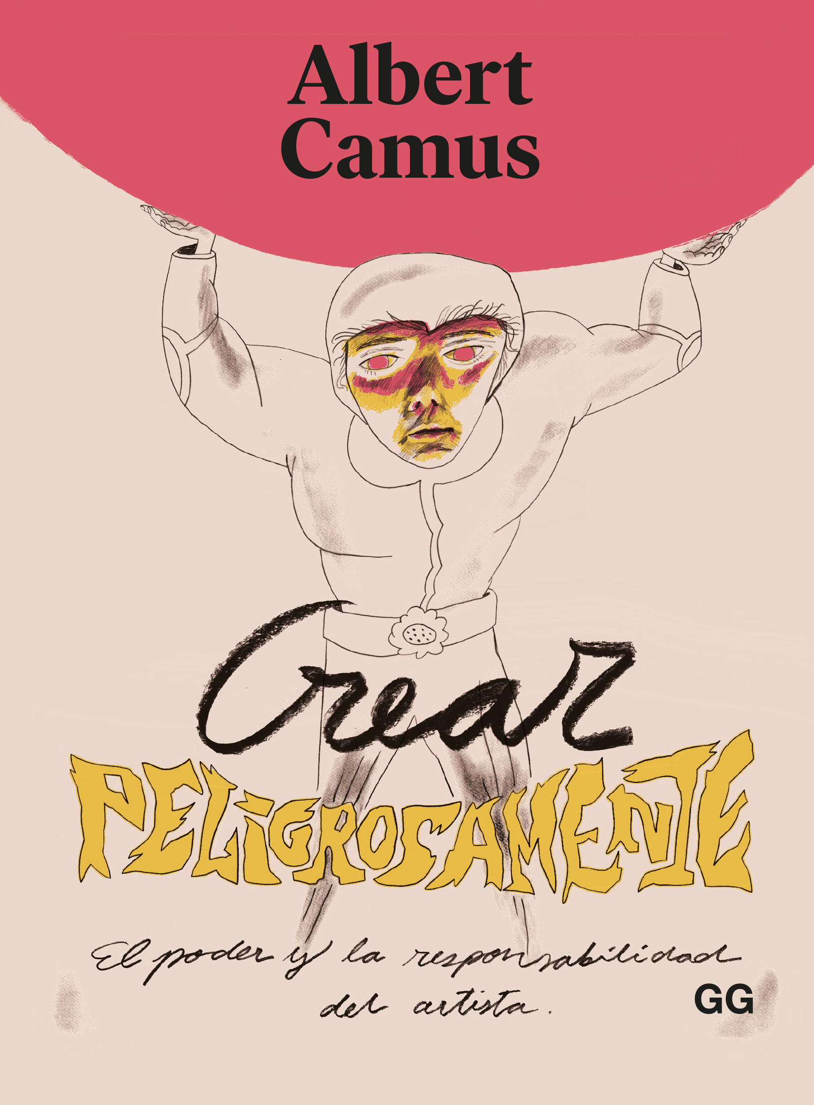 Crear peligrosamente, de Albert Camus - Editorial GG