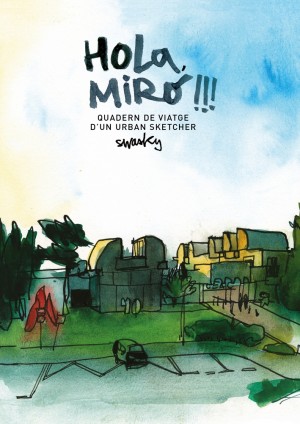 Hola, Miró!!! Quadern de viatge d’un urban sketcher